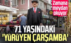 71 yaşındaki 'yürüyen Çarşamba'