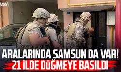 Aralarında Samsun da var! 21 ilde FETÖ operasyonu