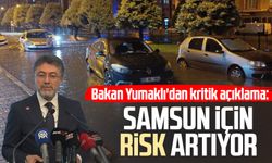 Bakan Yumaklı'dan kritik açıklama: Samsun için risk artıyor
