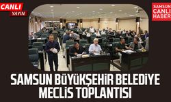Samsun Büyükşehir Belediye Meclisi Olağan Toplantısı