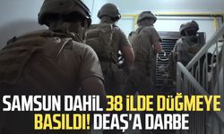 Samsun dahil 38 ilde düğmeye basıldı! DEAŞ'a darbe