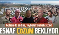 Samsun Gülsan'da endişe, Toybelen'de belirsizlik! Esnaf çözüm bekliyor