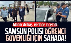 Samsun polisi öğrenci güvenliği için sahada! Müdür Arıbaş, yerinde inceledi