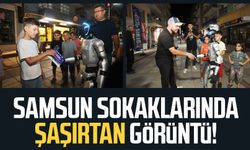 Samsun sokaklarında şaşırtan görüntü!