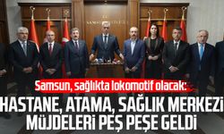 Samsun'a hastane, atama, sağlık merkezi müjdeleri peş peşe geldi