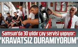Samsun'da 30 yıldır çay servisi yapıyor: "Kravatsız duramıyorum"