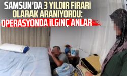 Samsun'da 3 yıldır firari olarak aranıyordu: Operasyonda ilginç anlar
