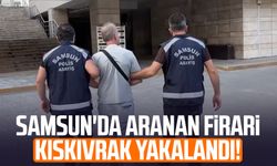 Samsun'da 15 yıl cezası olan firari kıskıvrak yakalandı!