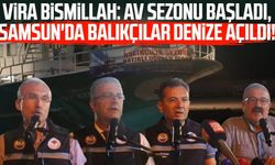 Vira Bismillah: Av sezonu başladı, Samsun'da balıkçılar denize açıldı!