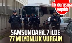 Samsun dahil 7 ilde 77 milyonluk vurgun: İlk duruşma yapıldı