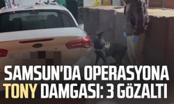 Samsun'da operasyona Tony damgası: 3 gözaltı