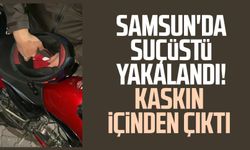 Samsun'da suçüstü yakalandı! Kaskın içinden çıktı