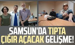 Samsun'da tıpta çığır açacak gelişme!