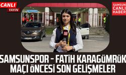 Samsunspor - Fatih Karagümrük maçı öncesi son gelişmeler