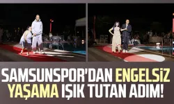 Samsunspor'dan engelsiz yaşama ışık tutan adım!