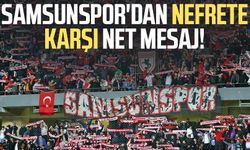 Samsunspor'dan nefrete karşı net mesaj!