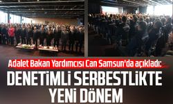 Adalet Bakan Yardımcısı Ramazan Can Samsun'da açıkladı: Denetimli serbestlikte yeni dönem