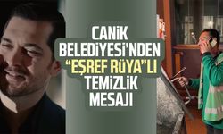 Canik Belediyesi’nden “Eşref Rüya”lı temizlik mesajı