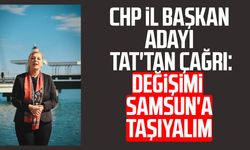CHP İl Başkan Adayı Aylin Tat'tan çağrı: Değişimi Samsun'a taşıyalım