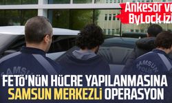 FETÖ'nün hücre yapılanmasına Samsun merkezli operasyon