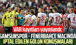 Samsunspor - Fenerbahçe maçının VAR kayıtları açıklandı!