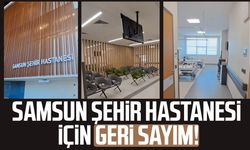 Samsun Şehir Hastanesi için geri sayım!