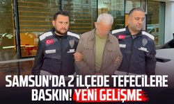 Samsun'da 2 ilçede tefecilere baskın! Yeni gelişme