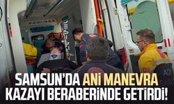 Samsun’da ani manevra kazayı beraberinde getirdi!