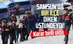 Samsun'da bir ilçe diken üstündeydi! Karar belli oldu