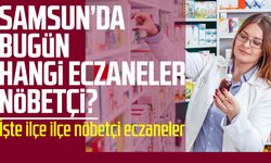 Samsun nöbetçi eczaneler 19 Ekim Pazar