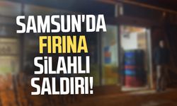Samsun'da fırına silahlı saldırı!