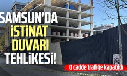 Samsun'da istinat duvarı tehlikesi! Cadde trafiğe kapatıldı
