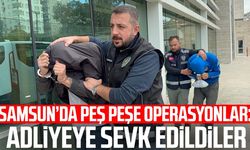 Samsun'da iki ayrı operasyon: Adliyeye sevk edildiler