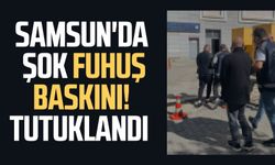 Samsun'da şok fuhuş baskını! Tutuklandı