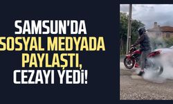 Samsun'da sosyal medyada paylaştı, cezayı yedi!