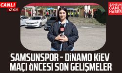Samsunspor - Dinamo Kiev maçı öncesi son gelişmeler