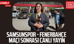 Samsunspor - Fenerbahçe maç sonu canlı yayın