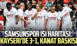 Samsunspor Isı Haritası: Kayseri’de 3-1, kanat baskısı