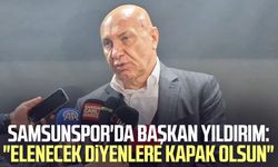 Samsunspor'da Başkan Yüksel Yıldırım: "Elenecek diyenlere kapak olsun"