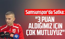 Samsunspor'da Lubomir Satka: "3 puan aldığımız için çok mutluyuz"