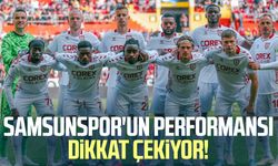 Samsunspor'un performansı dikkat çekiyor!