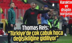Samsunspor T.D. Thomas Reis: "Türkiye’de çok çabuk hoca değişikliğine gidiliyor"