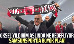 Yüksel Yıldırım aslında ne hedefliyor: Samsunspor’da büyük plan!