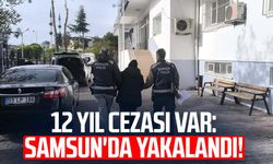 12 yıl cezası var: Samsun'da yakalandı!