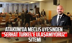 Atakum'da meclis üyesinden "Serhat Türkel'e ulaşamıyoruz" sitemi