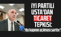 İYİ Partili Erhan Usta'dan ticaret tepkisi