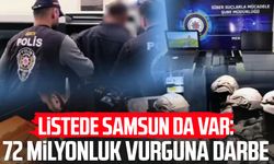 Listede Samsun da var: 72 milyonluk vurguna darbe