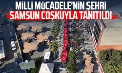 Milli Mücadele'nin şehri Samsun coşkuyla tanıtıldı