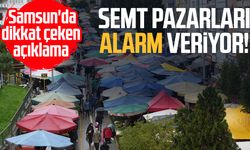 Semt pazarları alarm veriyor: Samsun'da dikkat çeken açıklama