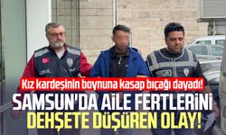 Samsun'da şok olay! Kız kardeşinin boğazına bıçak dayadı